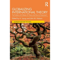 Globalizing International Theory: The Problem with Western IR Theory and How to Overcome It