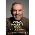 Cómo Hacerte Rico a Ti y a Tu Familia