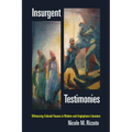 Insurgent Testimonies: Witnessing Colonial Trauma in Modern and Anglophone Literature