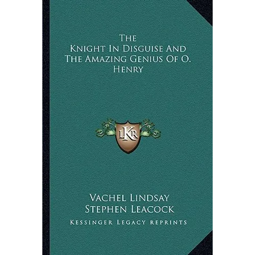 The Knight In Disguise And The Amazing Genius Of O. Henry