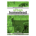 The Urban Homestead: Your Guide to Self-Sufficient Living in the Heart of the City