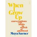When I Grow Up: Conversations with Adults in Search of Adulthood
