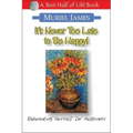 It's Never Too Late to Be Happy!: Reparenting Yourself for Happiness