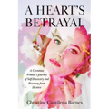 A Heart's Betrayal: Tools for Christian Women Recovering from Divorce