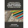 A Practical Guide to the Independent School Standards - September 2022 Edition