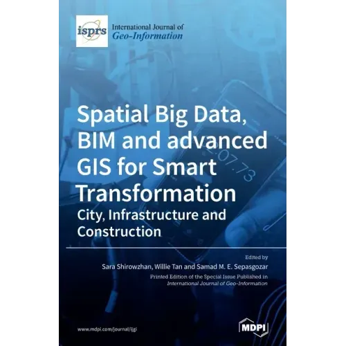 Spatial Big Data, BIM and advanced GIS for Smart Transformation: City, Infrastructure and Construction