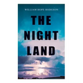 The Night Land: Post-Apocalyptic Adventure & Dark Fantasy Romance