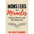 Monsters and Miracles: Horror, Heroes and the Holocaust