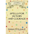 Spells for Victory and Courage: Stories