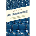Sport Teams, Fans, and Twitter: The Influence of Social Media on Relationships and Branding