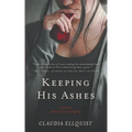 Keeping His Ashes: A Memoir About Love and Dying