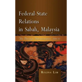 Federal-State Relations in Sabah, Malaysia: The Berjaya Administration, 1976-85