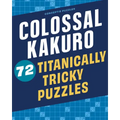 Colossal Kakuro: 72 Titanically Tricky Puzzles