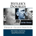 Hitler's Doubles: Fully-Illustrated