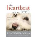 The Heartbeat at Your Feet: A Practical, Compassionate New Way to Train Your Dog