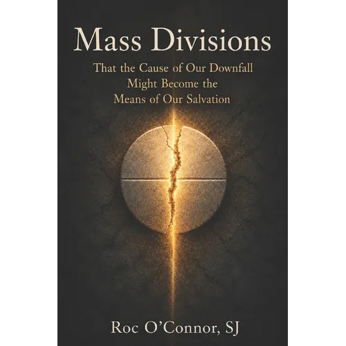 Mass Divisions: That the Cause of Our Downfall Might Become the Means of Our Salvation
