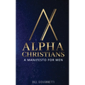 Alpha Christians: A Manifesto for Men