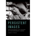 Persistent Images: Encountering Film History in Contemporary Cinema