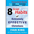 Young Adult Books: 8 Great Habits of Extremely Effective Christians[Young Adults]
