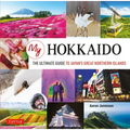 My Hokkaido: The Ultimate Guide to Japan's Great Northern Islands