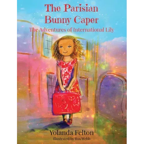 The Parisian Bunny Caper: The Adventures of International Lily