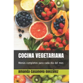 Cocina Vegetariana: Menús completos para cada día del mes