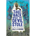 Take Back What the Devil Stole: An African American Prophet's Encounters in the Spirit World