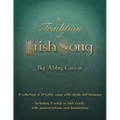 The Tradition of Irish Song: A collection of 27 Celtic songs with chords and harmony. 11 songs in Irish Gaelic with translations and pronunciations