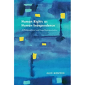 Human Rights as Human Independence: A Philosophical and Legal Interpretation