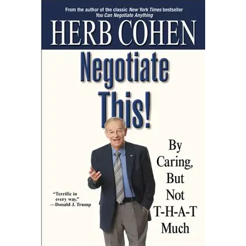Negotiate This!: By Caring, But Not T-H-A-T Much