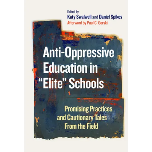 Anti-Oppressive Education in Elite Schools: Promising Practices and Cautionary Tales from the Field