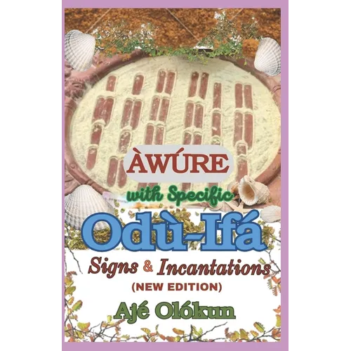 Àwúre with Specific Odù-Ifá Signs & Incantations (NEW EDITION): Expanded