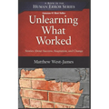 Unlearning What Worked: Stories About Success, Stagnation, and Change