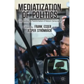 Mediatization of Politics: Understanding the Transformation of Western Democracies