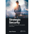 Strategic Security: Forward Thinking for Successful Executives