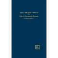 The Liturgical Context of Early European Drama