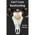 Can't Lose Bowhunting