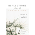 Reflections from the Inner Light: A Journal of Quaker Spirituality