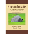 Rockachusetts: An Explorer's Guide To Amazing Boulders of Massachusetts