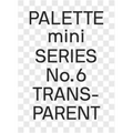 Palette Mini 06: Transparent: Transparencies in Design