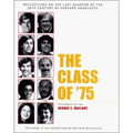 The Class of '75: Reflections on the Last Quarter of the 20th Century by Harvard Graduates