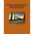 Misunderstood & Misdiagnosed: Living with a Disorder