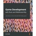 Game Development with Rust and WebAssembly: Learn how to run Rust on the web while building a game