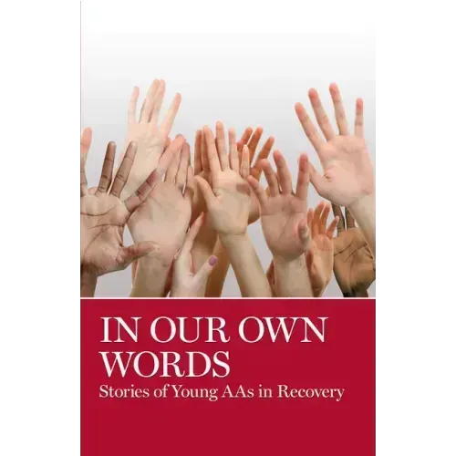 In Our Own Words: Stories of Young Aa's in Recovery