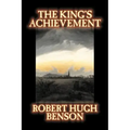 The King's Achievement by Robert Hugh Benson, Fiction, Literary, Christian, Science Fiction