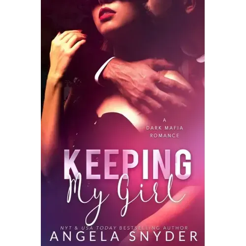Keeping My Girl: A Dark Mafia Romance