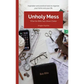 Unholy Mess: What the Bible Says About Clutter