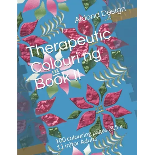 Therapeutic Colouring book II: 100 colouring pages (8.5 x 11 in)for Adults