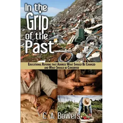 In the Grip of the Past: Educational Reforms That Address What Should Be Changed and What Should Be Conserved
