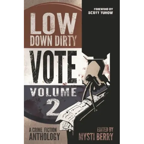 Low Down Dirty Vote: Volume II: Every stolen vote is a crime
